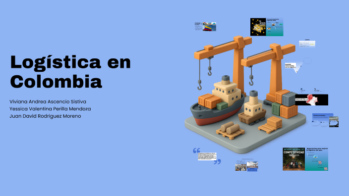 Logística en Colombia by JUAN DAVID RODRIGUEZ MORENO on Prezi