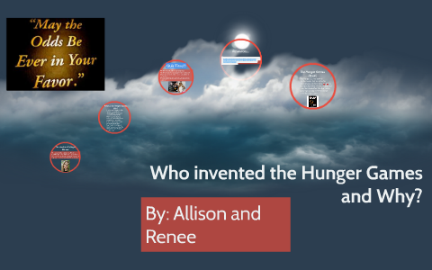 Who invented the Hunger Games and why? by Annie Paris on Prezi