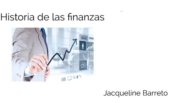 Historia de las Finanzas by jacqueline Barreto peña on Prezi