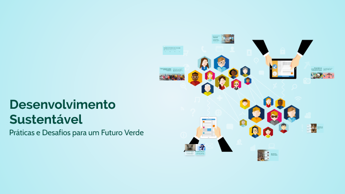 Desenvolvimento Sustentável by Ana Chagas on Prezi