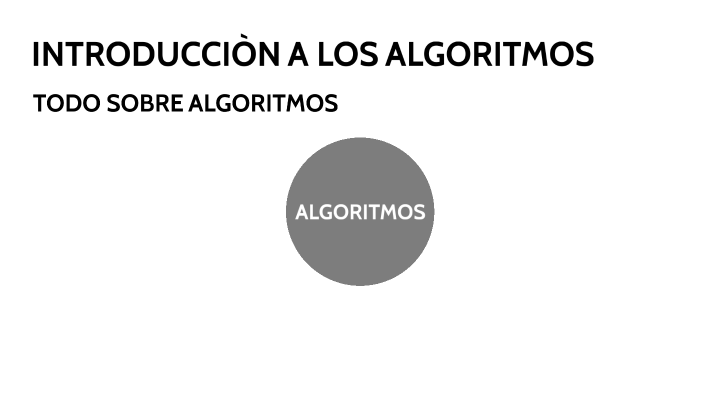 INTRODUCCIÒN A LOS ALGORITMOS by Diego Alejandro Vargas Villegas on Prezi