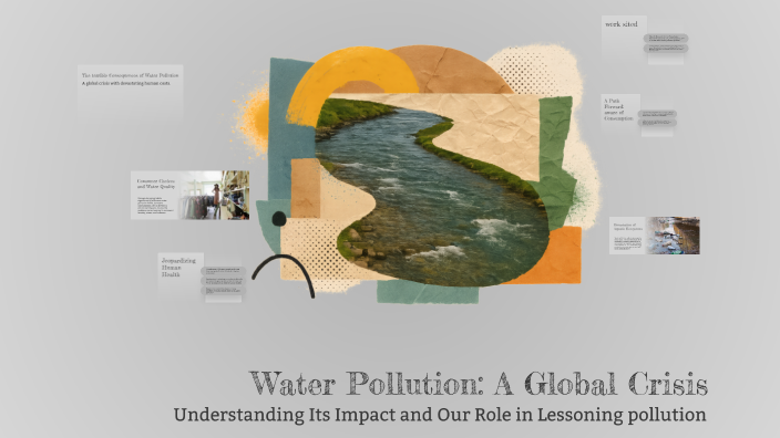 Water Pollution: A Global Crisis by Estevan Somoza on Prezi