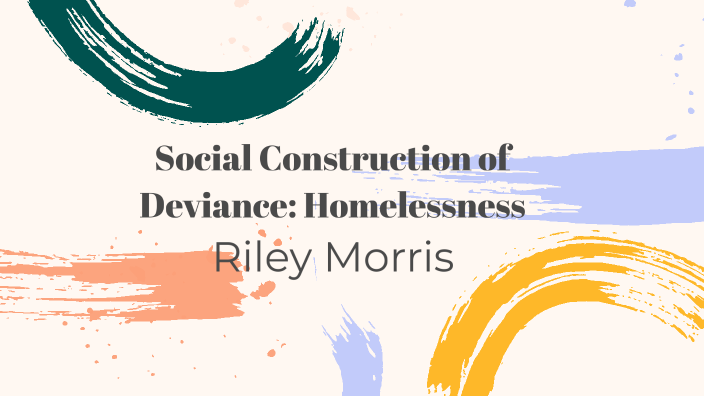 Homelessness and Deviance by Riley Morris on Prezi