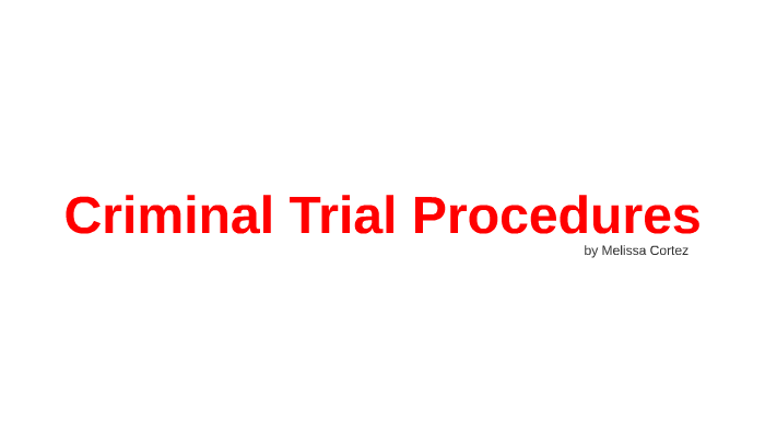 Criminal Trial Procedure By Melissa Cortez On Prezi 2978