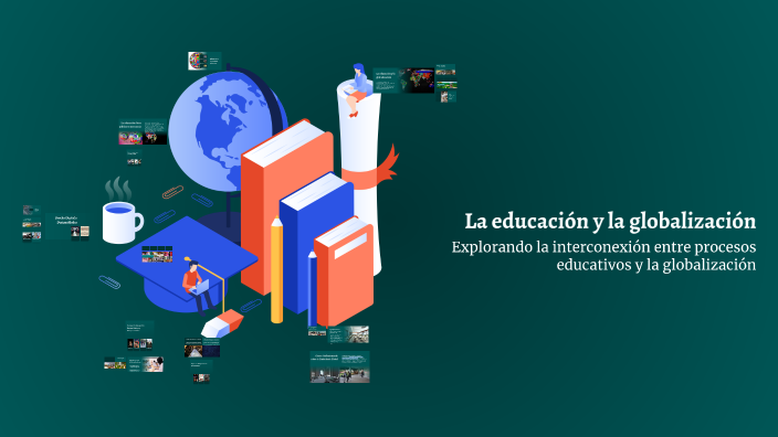 La educación y la globalización by Agustin M on Prezi