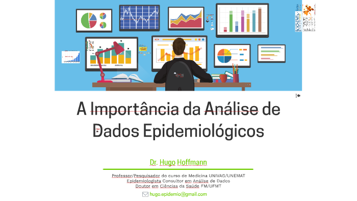 A Importância da Análise de Dados Epidemiológicos by Hugo Hoffmann on Prezi