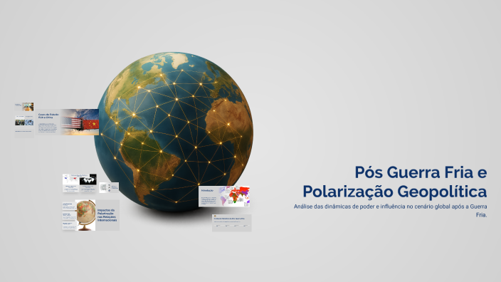 Pós Guerra Fria e Polarização Geopolítica by DANIEL JACKSON on Prezi