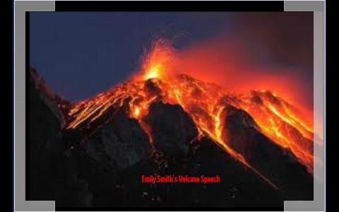 Emily S Speech On Volcanoes By Jennie Smith On Prezi Next