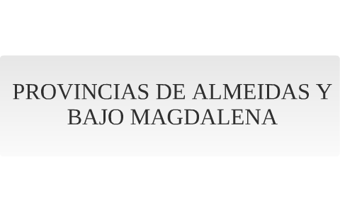 PROVINCIA DE ALMEIDA Y BAJO MAGDALENA by john alexander españa camacho