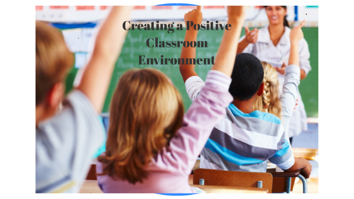 Creating a Positive Classroom Environment by Lorie Tullis on Prezi