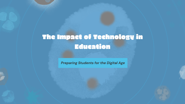 The Impact of Technology in Education by abdullah Khalid on Prezi