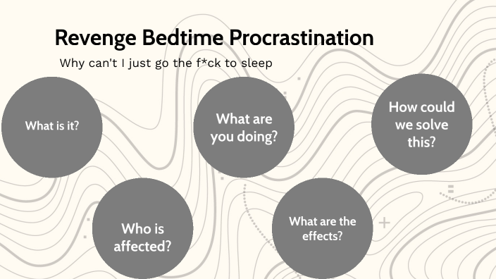 Revenge Bedtime Procrastination By Anna Holloway On Prezi