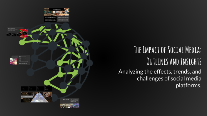 The Impact of Social Media: Outlines and Insights by sidra mardan on Prezi