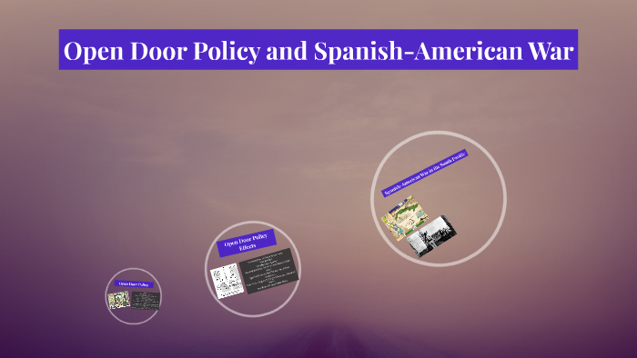 Open Door Policy And Spanish American War By Patricia Xiu On Prezi