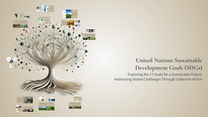 United Nations Sustainable Development Goals (SDGs) by Arun Raj on Prezi
