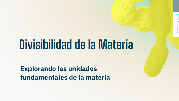 Divisibilidad de la Materia by JORGE CHACÓN on Prezi