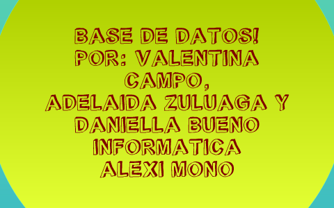 INFORMATICA: BASE DE DATOS by valentina campo on Prezi