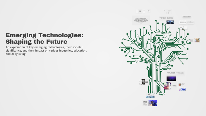 Emerging Technologies: Shaping the Future by althea manitas on Prezi