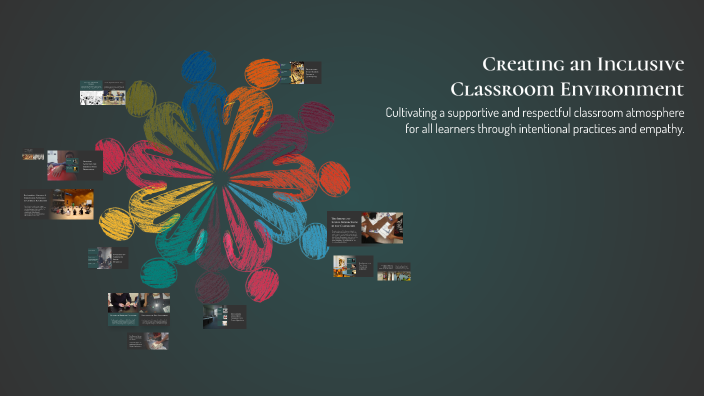Creating an Inclusive Classroom Environment by Lesley Otero on Prezi