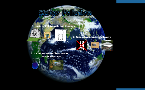 Renewed Version Water Pollution Project by Jonathan Song on Prezi