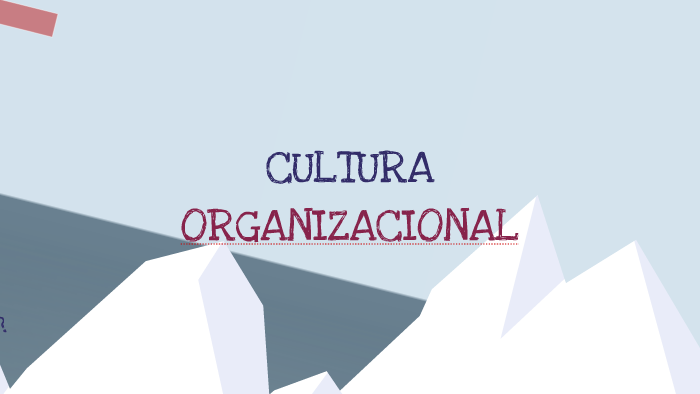 Cultura Organizacional by Juan Pablo Romero on Prezi