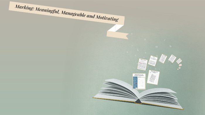 Marking: Meaningful, Manageable and Motivating by Michelle Lea-Watts on ...