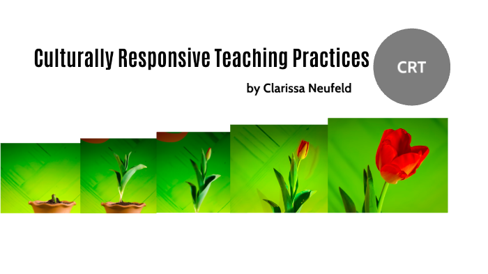 Culturally Responsive Teaching Practices by Clarissa Neufeld on Prezi