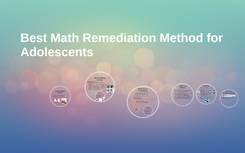 Best Math Remediation Method for Adolescents by Patty Tarpley on Prezi