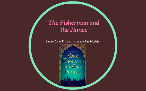 The Fisherman and the Jinnee by S myers on Prezi