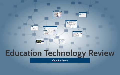 Education Technology Review by Verenice Bravo on Prezi