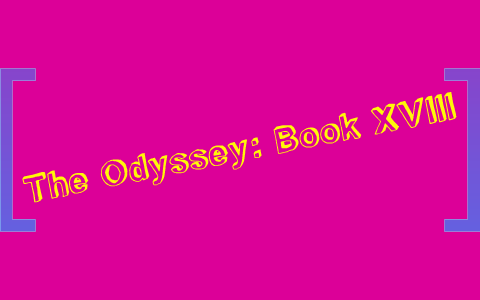 The Odyssey: Book 18 by Lexie Basford on Prezi