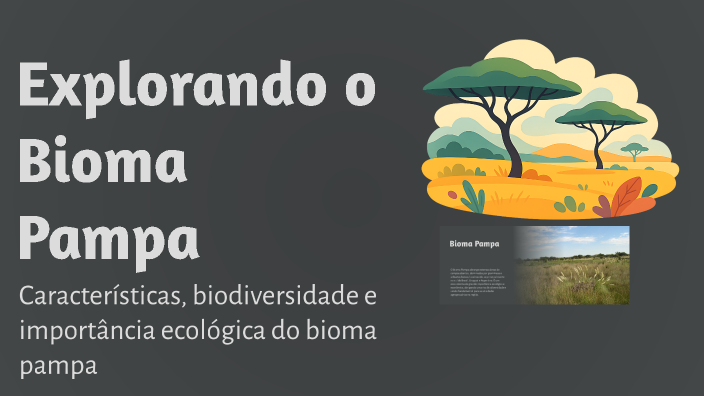 Explorando o Bioma Pampa by Elielma Oliveira on Prezi