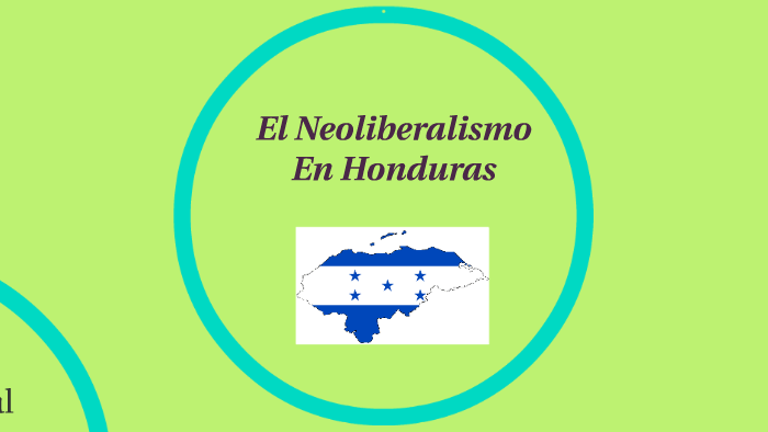 El Neoliberalismo En Honduras by Michelle Mejia on Prezi Next