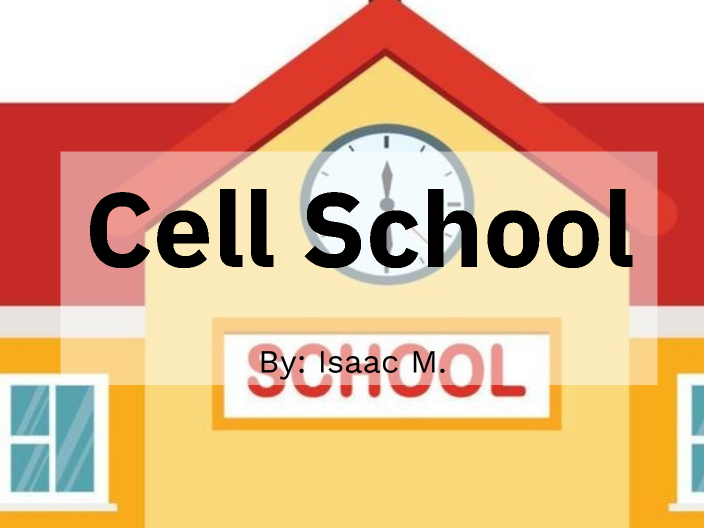 Cell School by Isaac Mendoza-Rodriguez on Prezi