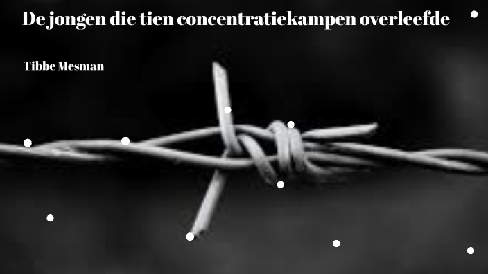 De jongen die tien concentratiekampen overleefde by Sam Mesman on Prezi
