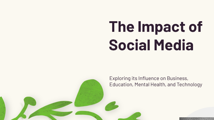 The Impact of Social Media by Eliana Duarte on Prezi