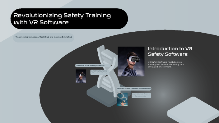 Revolutionizing Safety Training with VR Software by A K on Prezi