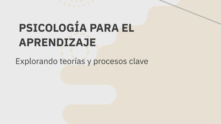 PSICOLOGÍA PARA EL APRENDIZAJE by Gabriela Cabrera on Prezi
