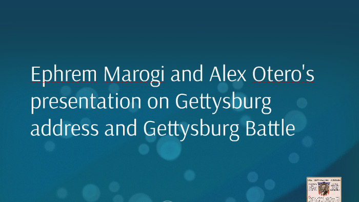 Ephrem Marogi and Alex Otero's presentation on the Gettysbur by Alex ...