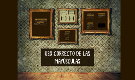 Copy of USO CORRECTO DE LAS MAYUSCULAS 