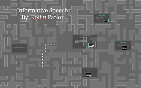 Informative Speech by Kollin Parlor on Prezi
