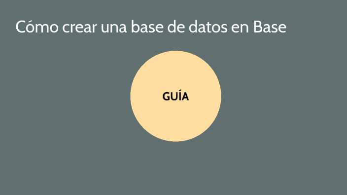 Cómo crear una base de datos en Base by DANIEL FERRÁNDIZ PAREDES on Prezi