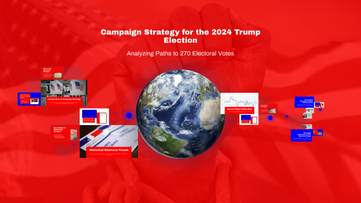 Campaign Strategy for the 2024 Trump Election by Kailyn Breeding on Prezi