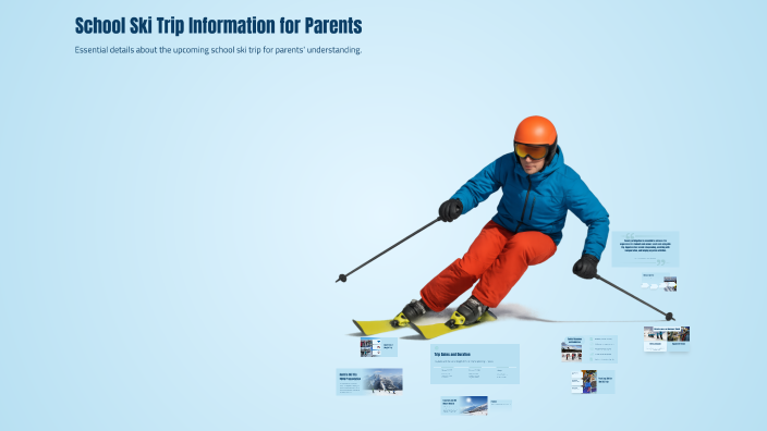 School Ski Trip Information for Parents by Jovanarad1 on Prezi