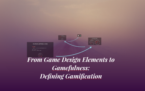 From Game Design Elements to Gamefulness: by Eleni Papadopoulou on Prezi
