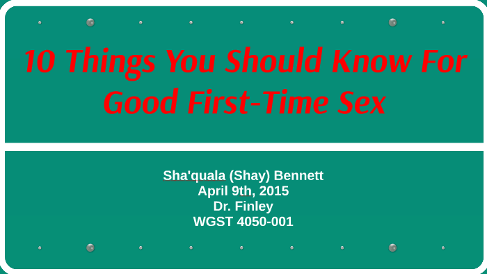 10 Things You Should Know For Good First-Time Sex by Shay Bennett on Prezi