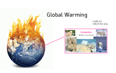 Global Warming by 진아 이 on Prezi
