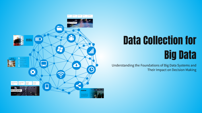 Data Collection for Big Data by Memoire Ektebli on Prezi