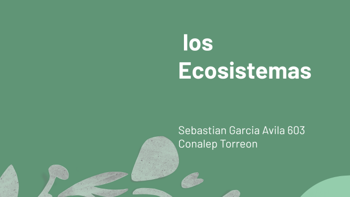 Explorando los Ecosistemas by SEBASTIAN GARCIA on Prezi