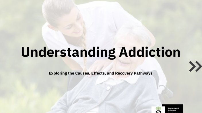 Understanding Addiction by on Prezi